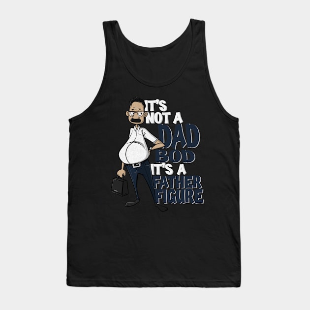 It’s not a dad bod it’s a father figure Tank Top by NUNEZ CREATIONS